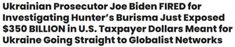 The image contains a headline discussing the dismissal of Ukrainian Prosecutor Joe Biden from his role in investigating Burisma, with claims of $350 billion in U.S. taxpayer dollars being misused for globalist networks. AI-generated content may be incorrect. The image contains a headline discussing the dismissal of Ukrainian Prosecutor Joe Biden from his role in investigating Burisma, with claims of $350 billion in U.S. taxpayer dollars being misused for globalist networks. AI-generated content may be incorrect.