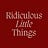 Ridiculous Little Things