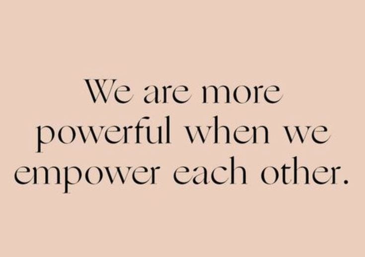 This may contain: a quote that reads, we are more powerful when we empter each other