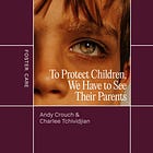 To Protect Vulnerable Children, We Have to See Their Parents