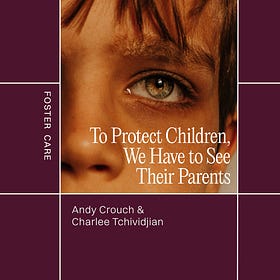 To Protect Vulnerable Children, We Have to See Their Parents