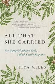 All That She Carried: The Journey of Ashley's Sack, a Black Family  Keepsake: Miles, Tiya: 9781984854995: Amazon.com: Books
