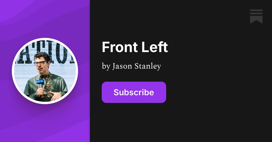 Front Left | Jason Stanley | Substack
