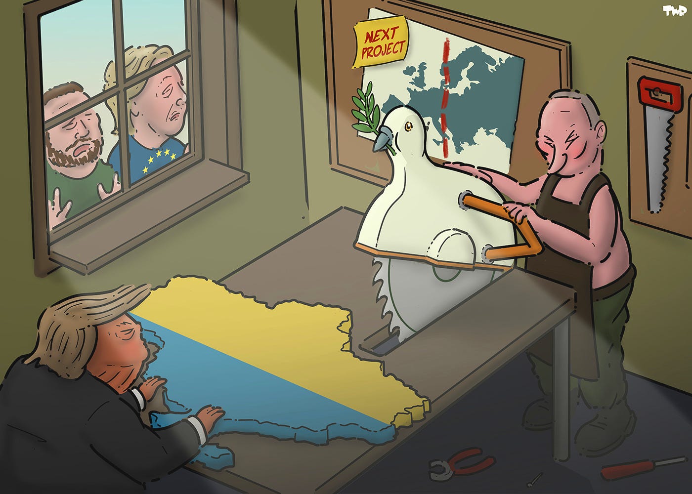 Cartoon showing a workshop with Putin and Trump at a worktable with an integrated circular saw. Trump is pushing a piece of wood in the shape of Ukraine towards the saw, which is operated by Putin. The hood of the saw is shaped like a peace dive. Outside, Zelensky and Von der Leyen are looking in through the window, hands against the glass. On the wall of the workshop is a map of Europe with a post it on it that reads 'next project'.