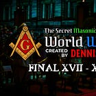 The Secret Masonic Victory of World War II | FINAL Part(s) XVII-XX | By Dennis Wise