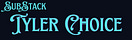 Tyler Choice’s Substack