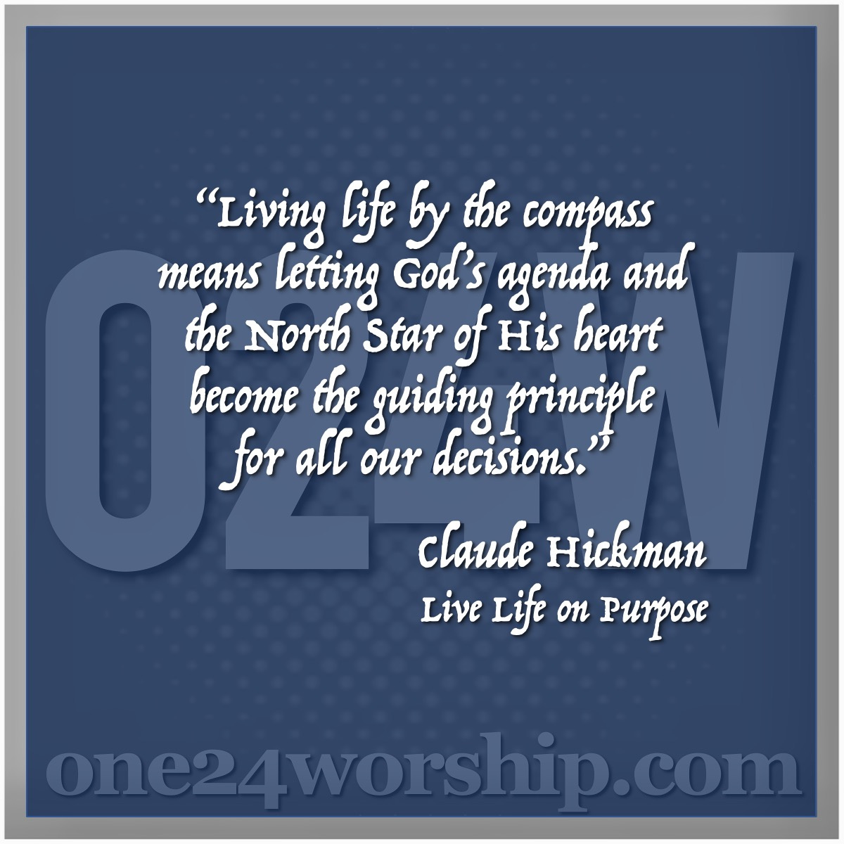 Image of the one24worship logo with Claude Hickman quote superimposed.