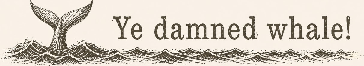 Ye damned whale!