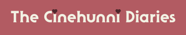 The Cinehunni Diaries