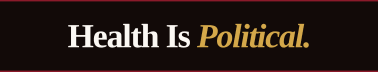 Health is Political