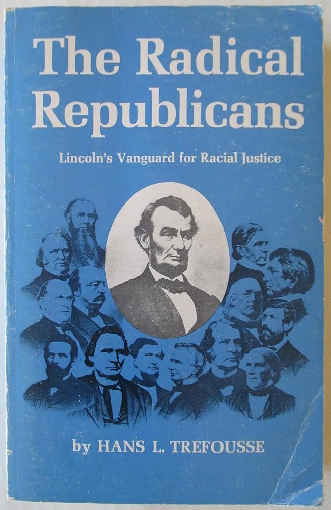 The radical Republicans: Lincoln's vanguard for racial justice (Louisiana paperbacks ; L-71) The radical Republicans: Lincoln's vanguard for racial justice (Louisiana paperbacks ; L-71)
