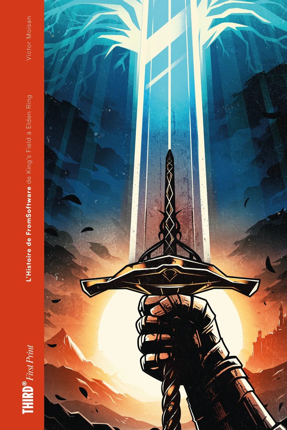 Illustrated book cover for L Histoire de FromSoftware De Kings Field à Elden Ring showing a gloved hand raising a glowing sword toward a radiant tree of light against a blue and orange fantasy landscape. A castle silhouette and mountains frame the background, with Victor Moisan named along the spine and Third Editions branding on the side.