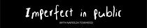 Imperfect in Public with Nafeeza Towheed