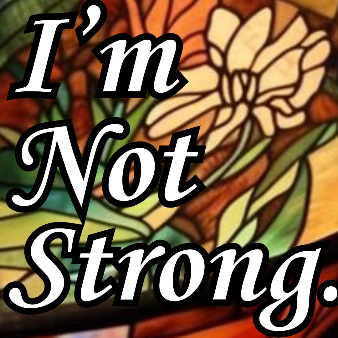I'm Not Strong