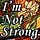 I'm Not Strong