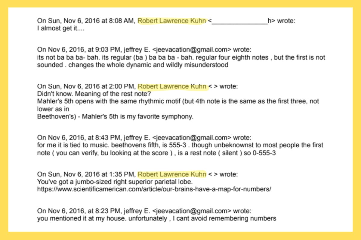 Jeffrey Epstein’s email exchange with Robert Lawrence Kuhn. Screenshot via COURIER’s Epstein Database (slightly edited to add space between each individual email). Jeffrey Epstein’s email exchange with Robert Lawrence Kuhn. Screenshot via COURIER’s Epstein Database (slightly edited to add space between each individual email).