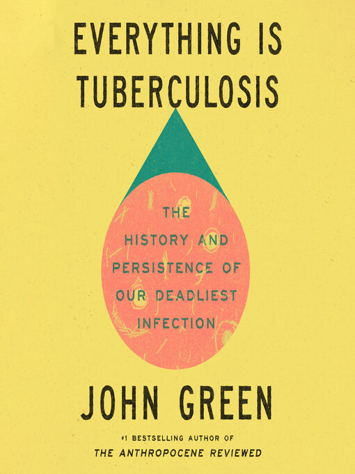 Everything Is Tuberculosis - Harris County Public Library - OverDrive