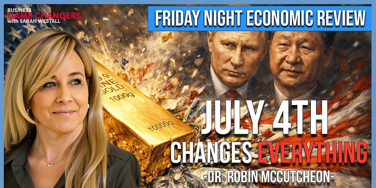 China and Russia Now Gold-Backed &mdash; Will the U.S. Follow on July 4th? | Dr Robin McCutcheon