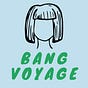 Bang Voyage