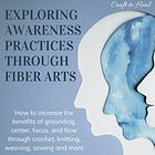 Exploring Awareness Practices Through Fiber Arts