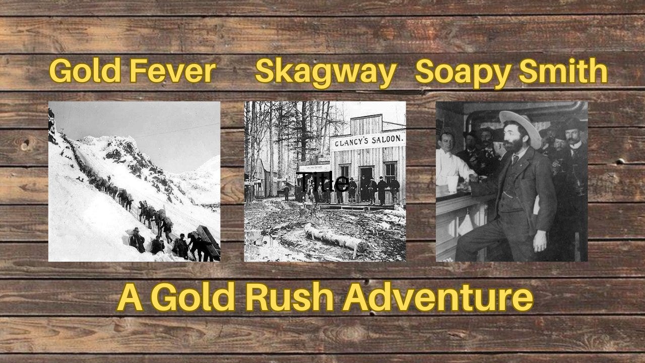 Gold Fever, Skagway, and Soapy Smith a thrilling tale set in the heart of the Alaska Gold Rush. Gold Fever, Skagway, and Soapy Smith a thrilling tale set in the heart of the Alaska Gold Rush.