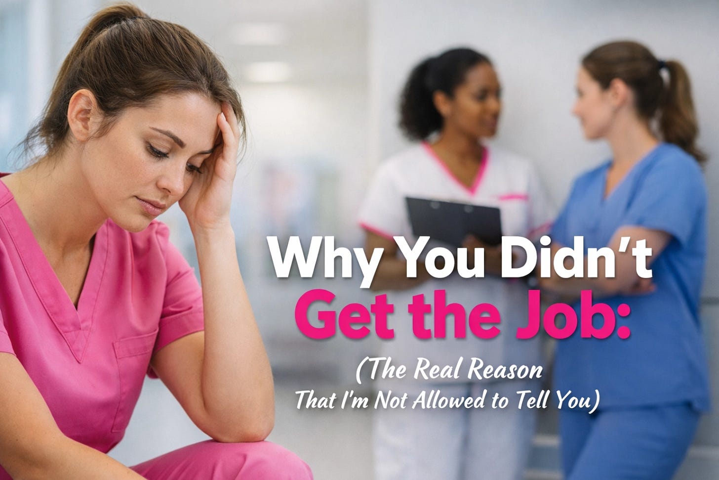 Why You Didn’t Get the Nursing Job: The Real Reason (That I’m Not Allowed to Tell You)