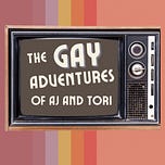 The Gay Adventures of AJ and Tori
