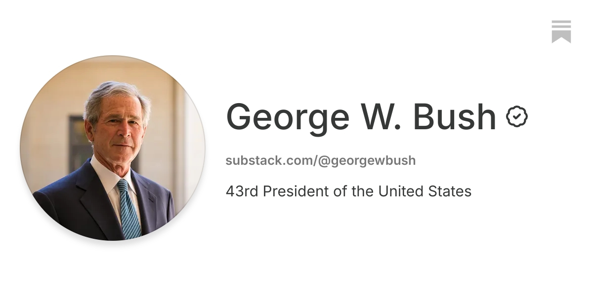 George W. Bush | Substack