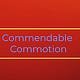 Commendable Commotion