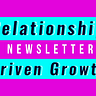 Relationship Driven Growth Newsletter
