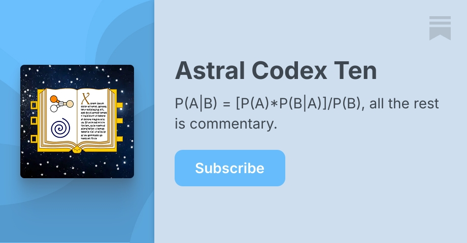 Astral Codex Ten | Scott Alexander | Substack