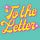 to the letter