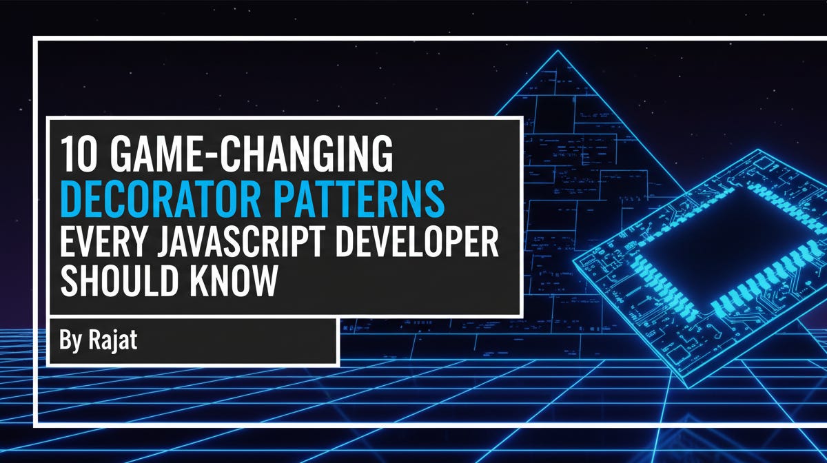10 Game-Changing Decorator Patterns Every JavaScript Developer Should Know