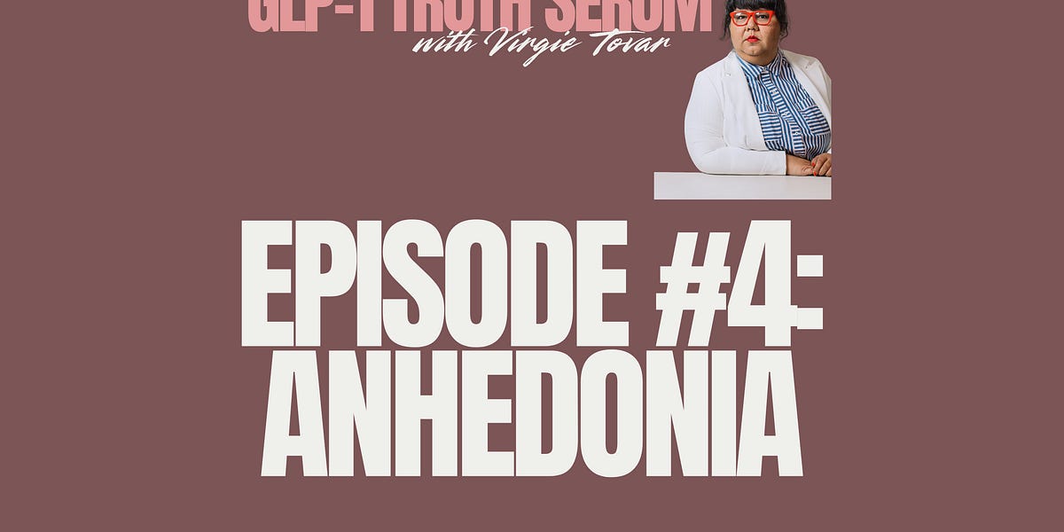 GLP-1 Truth Serum Pod Episode 4: Anhedonia