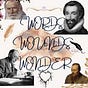 Words, Wounds, and Wonder