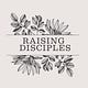 Raising Disciples