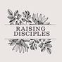 Raising Disciples