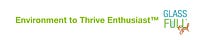 GlassFull Gal® ~ Environment to Thrive Enthusiast™
