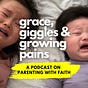 Grace, Giggles, & Growing Pains