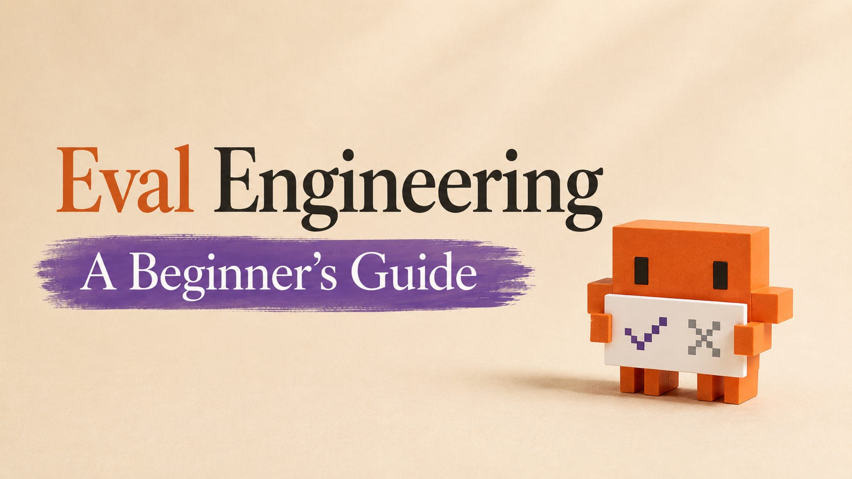 Eval Engineering: A Beginner’s Guide