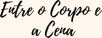 Entre o Corpo e a Cena