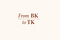 From BK to TK