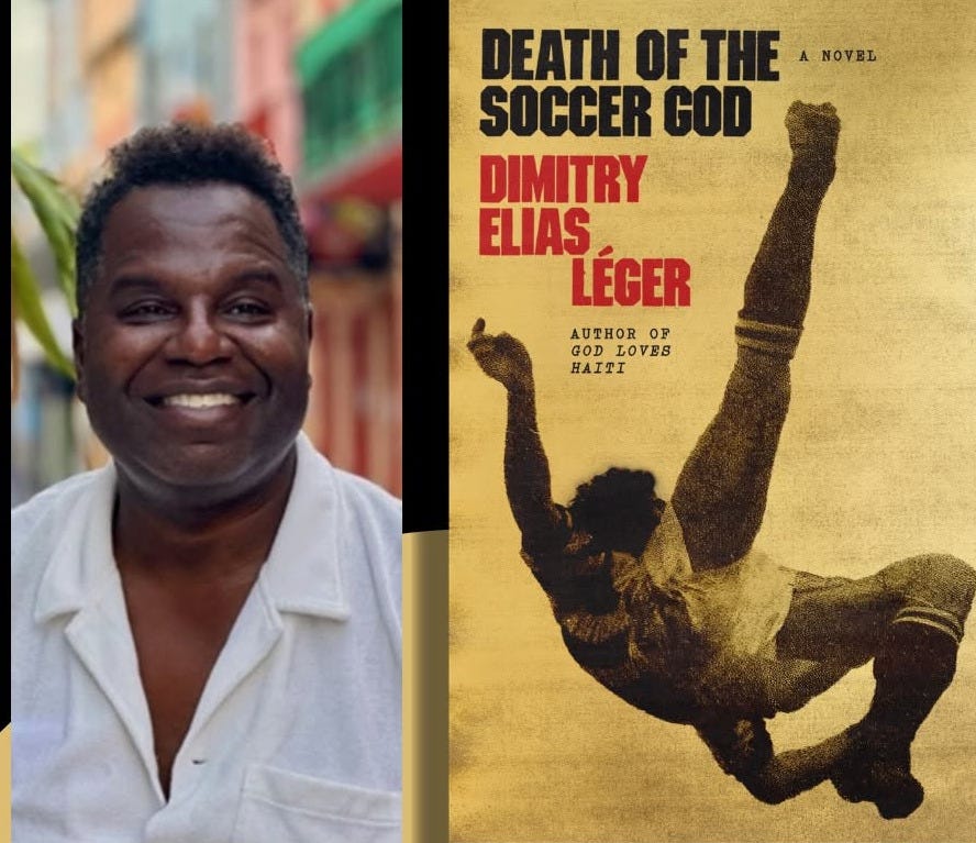 May be an image of soccer, football and text that says 'DIMITRY ELIAS LÉGER DISCUSSES SOCCER GOD WITH EDWIDGE DANTICAT DEATH DEATHOFTHE OF OFTHE THE LIVEN SOCCER GOD DIMITRY ELIAS LÉGER AUTHOR AUTHOR OP GOD n VEB 1 HAITI WEDNESDAY, MAY 13, 2026 7-8:30 P CENTRAL LIBRARY, DWECK CENTER BPL PRESENTS'