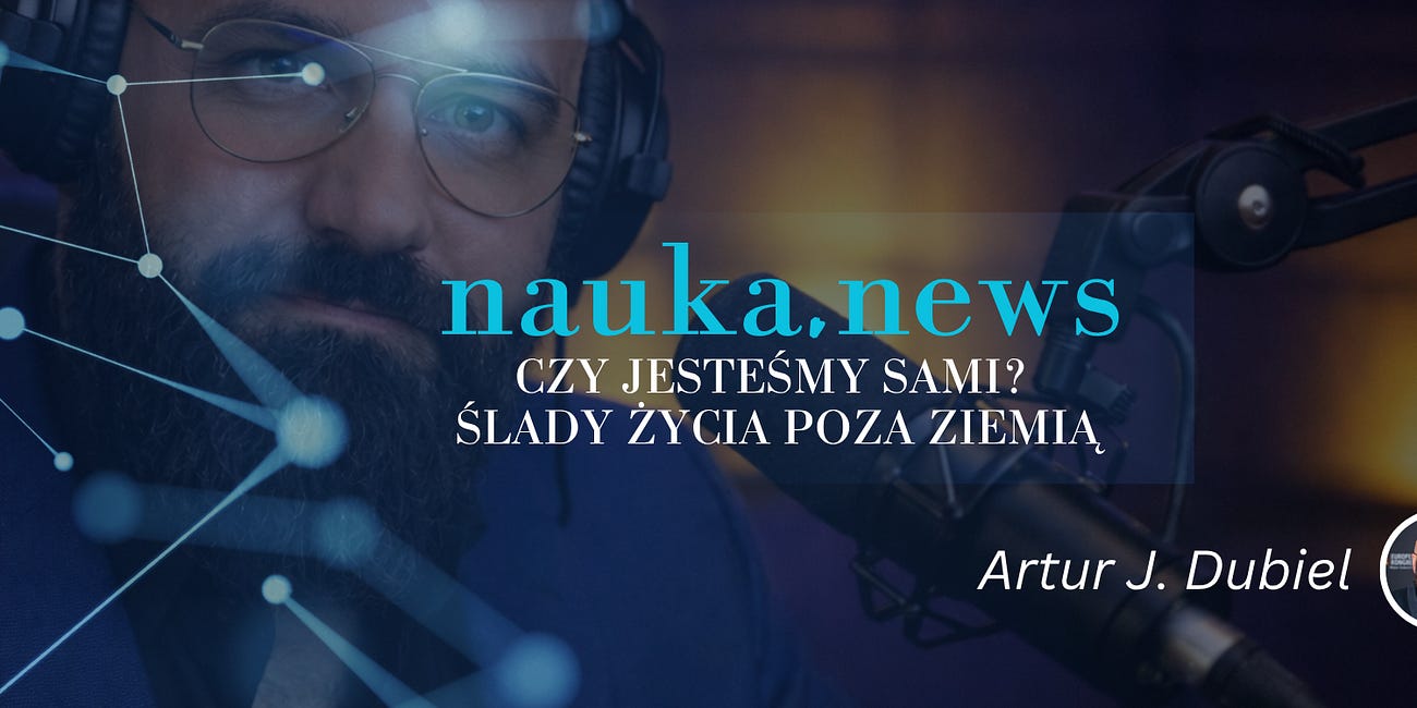 Czy jesteśmy sami? Ślady życia poza Ziemią — nauka.news #5
