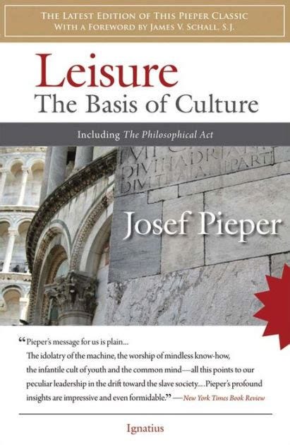 Leisure: The Basis of Culture by Josef Pieper, Paperback | Barnes & Noble®