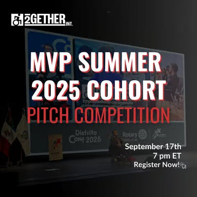 2Gether-International MVP Summer 2025 Cohort Pitch Competition - September 17th - 7pm ET - Register Now!