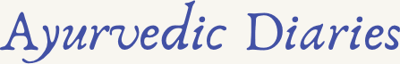 Ayurvedic Diaries