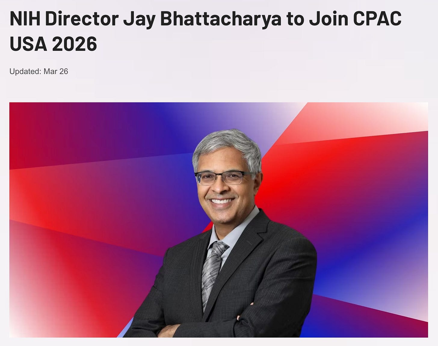 Screenshot of a Conservative Political Action Conference (CPAC) website advertising Jay Bhattacharya as a speaker at their event. The text reads: NIH Director Jay Bhattacharya to join CPAC, over a picture of Jay Bhattacharya wearing a suit, smiling with his arms crossed. 