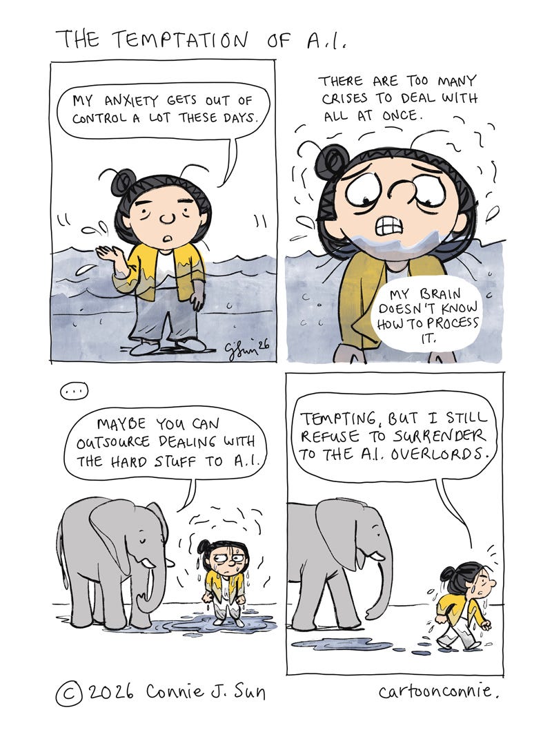 Art description: A 4-panel comic strip about the anxiety and overwhelm of having to deal with a flood of change and disruption all at once and the impulse to take the easy way out and have A.I. do the real work for us. A cartoon girl shares her anxieties with an elephant. Titled "The Temptation of A.I." by Connie Sun, cartoonconnie, 2026.