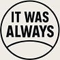 It was always...'s avatar